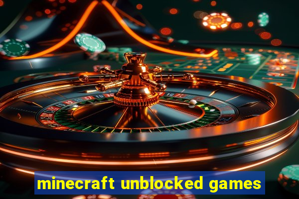 minecraft unblocked games